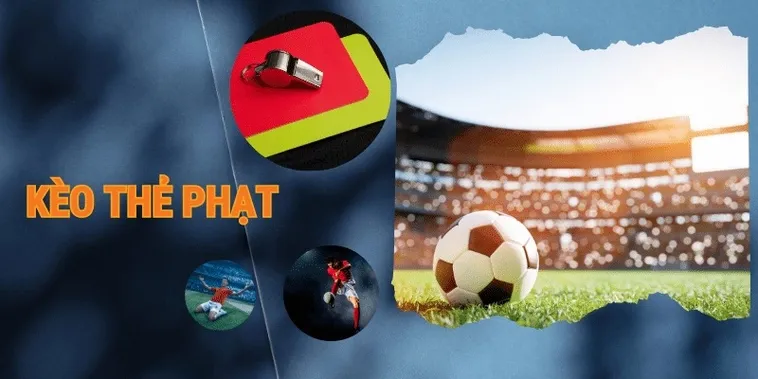 Phân Tích Chiến Thuật Đặt Kèo Thẻ Phạt Hiệu Quả Nhất Hiện Nay