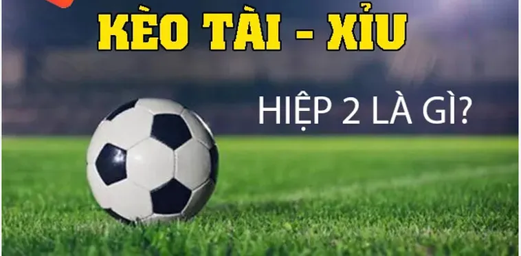 Chiến Thuật Chốt Kèo Tài Xỉu Hiệp 2 Giúp Người Chơi Lật Ngược Thế Cờ