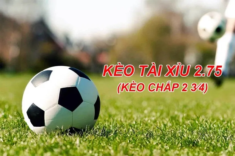 Chiến Thuật Đặt Cược Đỉnh Cao Khi Tham Gia Kèo Chấp 2 3/4 Hấp Dẫn