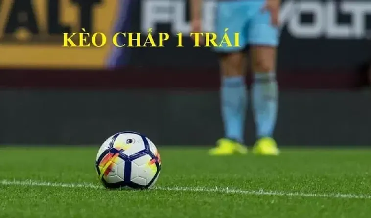 Bí Quyết Đánh Kèo Chấp 1 Đỉnh Cao Giúp Bạn Tối Ưu Lợi Nhuận